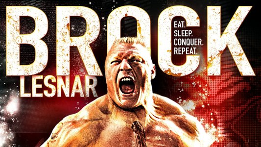 Brock Lesnar: Eat, Sleep. Conquer. Repeat