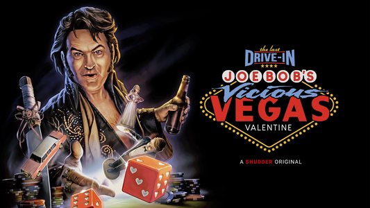 The Last Drive-In: Joe Bob’s Vicious Vegas Valentine